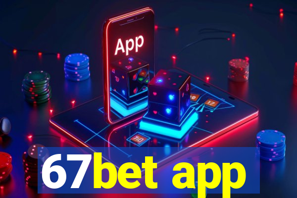 67bet app